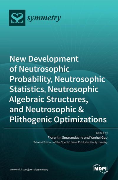 New Development of Neutrosophic Probability, Neutrosophic Statistics, Neutrosophic Algebraic Structures, and Neutrosophic Plithogenic Optimizations