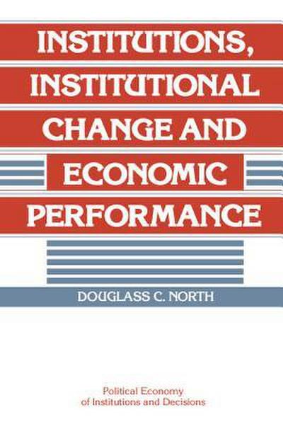 Institutions, Institutional Change and Economic             Performance