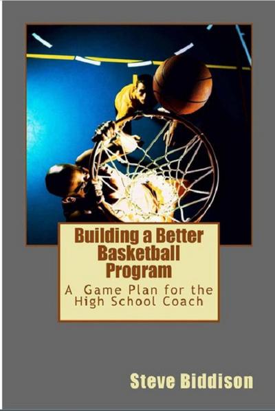 Building a Better Basketball Program (Winning Ways Basketball, #6)