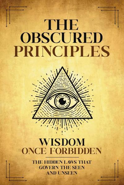 The Obscured Principles Unveiled