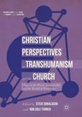 Christian Perspectives on Transhumanism and the Ch