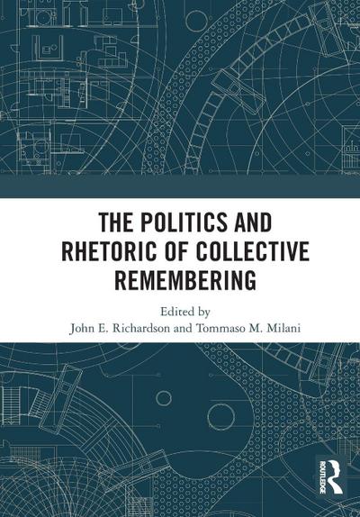 The Politics and Rhetoric of Collective Remembering
