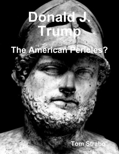 Donald J. Trump: The American Pericles?