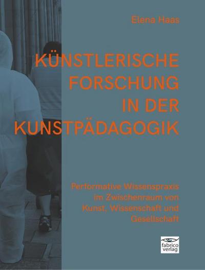 Künstlerische Forschung in der Kunstpädagogik