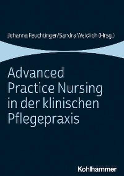 Advanced Practice Nursing in der klinischen Pflegepraxis