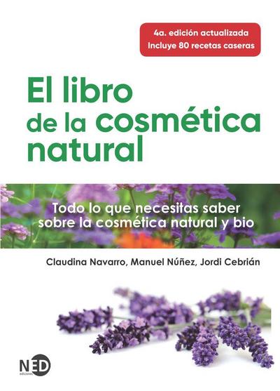 El libro de la cosmética natural : todo lo que necesitas saber sobre la cosmética natural y bio