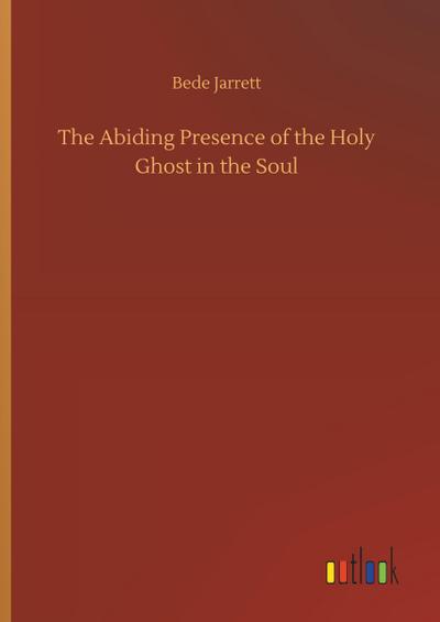 The Abiding Presence of the Holy Ghost in the Soul