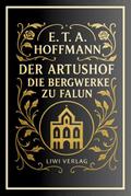 E. T. A. Hoffmann: Der Artushof / Die Bergwerke zu
