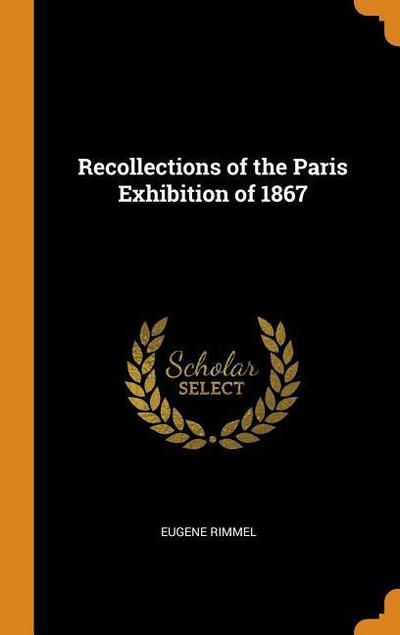 Recollections of the Paris Exhibition of 1867
