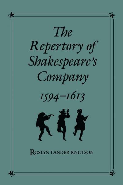 Repertory of Shakespeare’s Company, 1594-1613