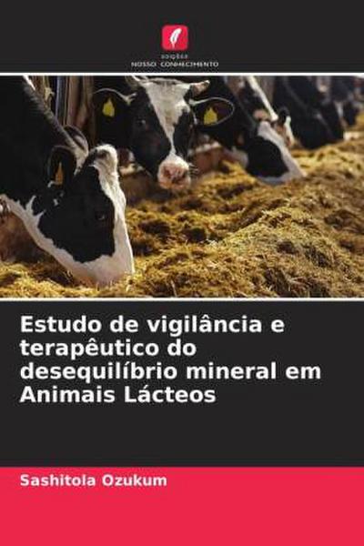 Estudo de vigilância e terapêutico do desequilíbrio mineral em Animais Lácteos