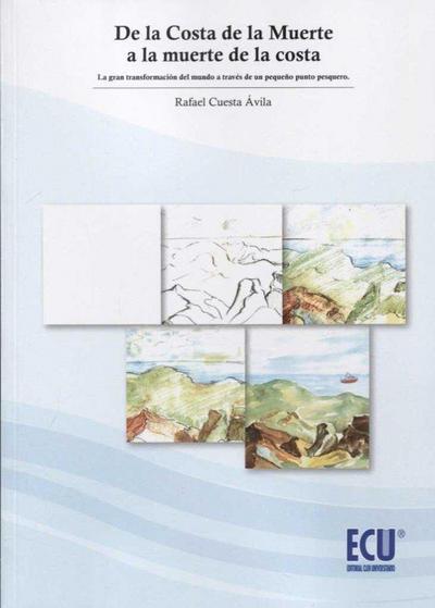 De la Costa de la Muerte a la muerte de la costa : la gran transformación del mundo a través de un pequeño punto pesquero