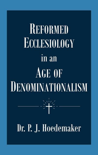 Reformed Ecclesiology in an Age of Denominationalism