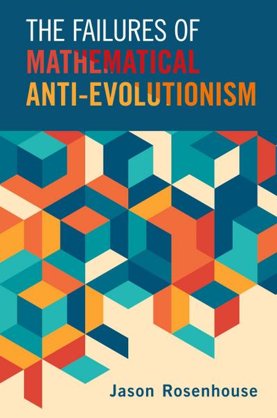 The Failures of Mathematical Anti-Evolutionism