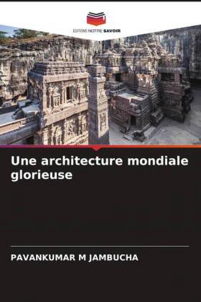 Une architecture mondiale glorieuse