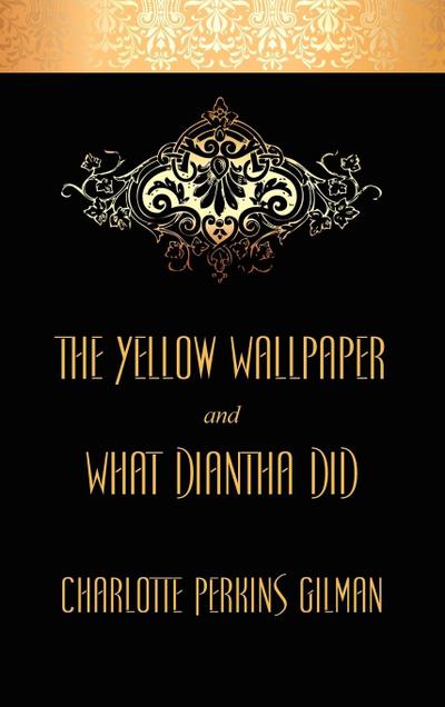 The Yellow Wallpaper and What Diantha Did