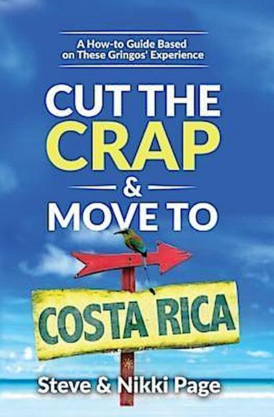 Cut the Crap & Move To Costa Rica
