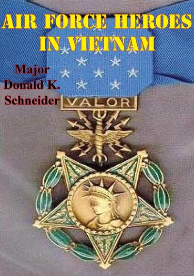 Air Force Heroes In Vietnam [Illustrated Edition]