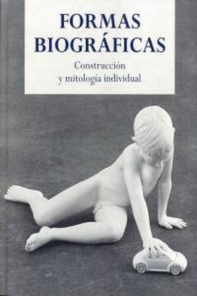 Formas biográficas : Construcción y mitología individual