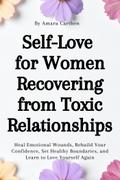 Self-Love for Women Recovering from Toxic Relationships