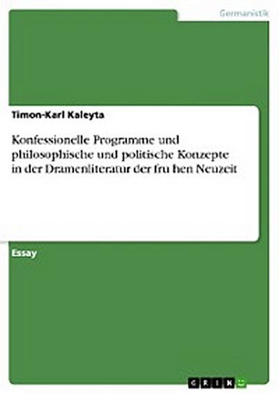 Konfessionelle Programme und philosophische und politische Konzepte in der  Dramenliteratur der frühen Neuzeit