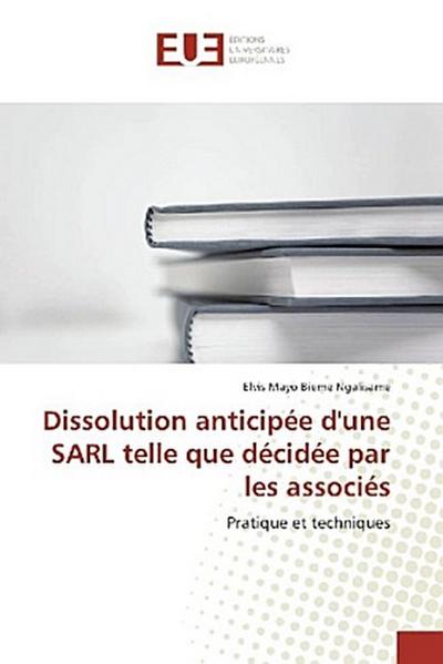 Dissolution anticipée d’une SARL telle que décidée par les associés