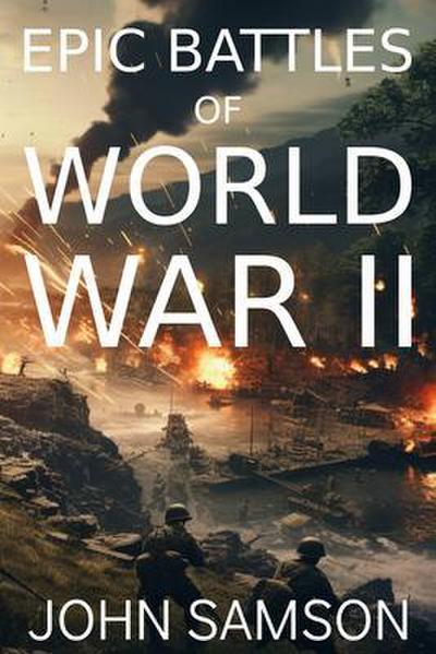 Epic Battles of World War II