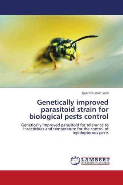 Genetically improved parasitoid strain for biological pests control