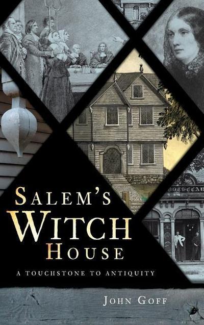 Salem’s Witch House: A Touchstone to Antiquity
