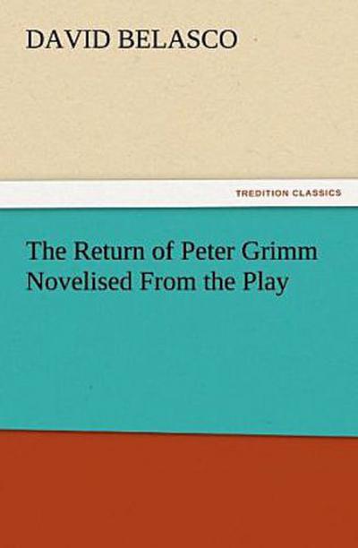 The Return of Peter Grimm Novelised From the Play