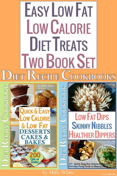 Easy Low Fat Low Calorie Diet Treats 2 Book Set: Diet Desserts Cakes & Bakes Recipes + Low Fat Dips, Skinny Nibbles & Healthier Dippers Cookbook all under 200 calories (Low Fat Low Calorie Diet Recipes, #3)