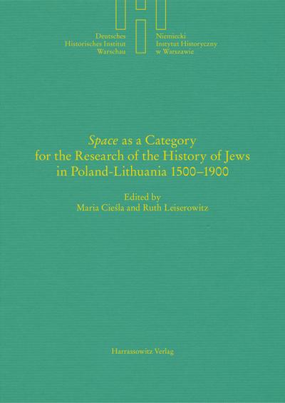 "Space" as a Category for the Research of the History of Jews in Poland-Lithuania 1500-1900