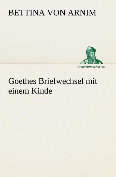 Goethes Briefwechsel mit einem Kinde