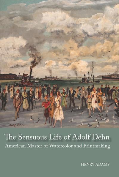 Sensuous Life of Adolf Dehn