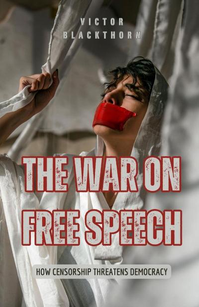 The War on Free Speech