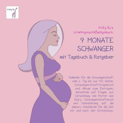 Schwangerschaftstagebuch - 9 Monate schwanger mit Tagebuch und Ratgeber. Kalender für die Schwangerschaft und Album zum Eintragen
