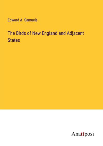 The Birds of New England and Adjacent States