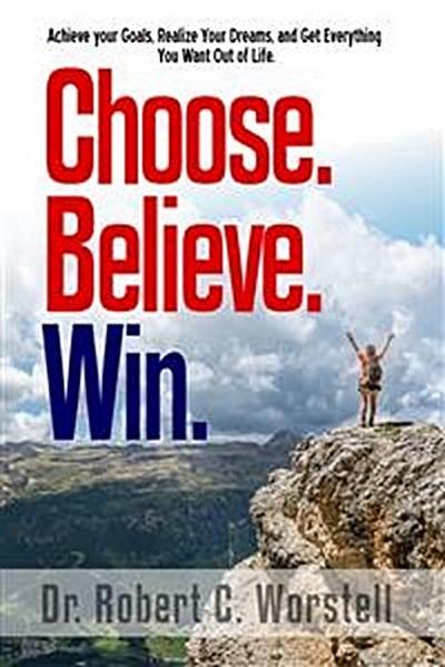 Choose. Believe. Win.