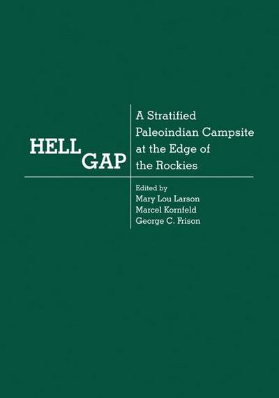 Hell Gap: A Stratified Paleoindian Campsite at the Edge of the Rockies