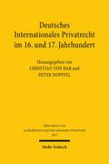 Deutsches Internationales Privatrecht im 16. und 17. Jahrhundert