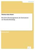 Beschwerdemanagement als Instrument zur Kundenbindung - Thomas Artur Roner