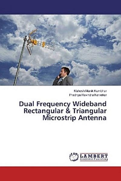 Dual Frequency Wideband Rectangular & Triangular Microstrip Antenna