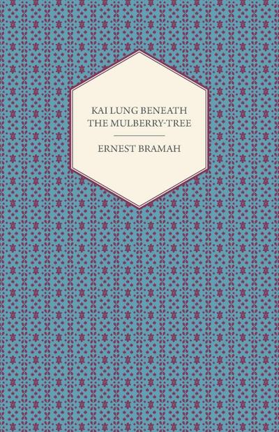 Kai Lung Beneath the Mulberry-Tree