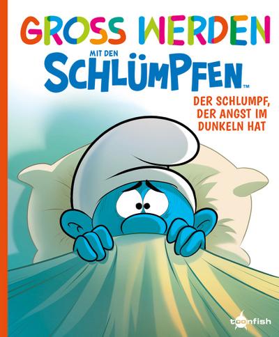 Groß werden mit den Schlümpfen: Der Schlumpf, der Angst im Dunkeln hat