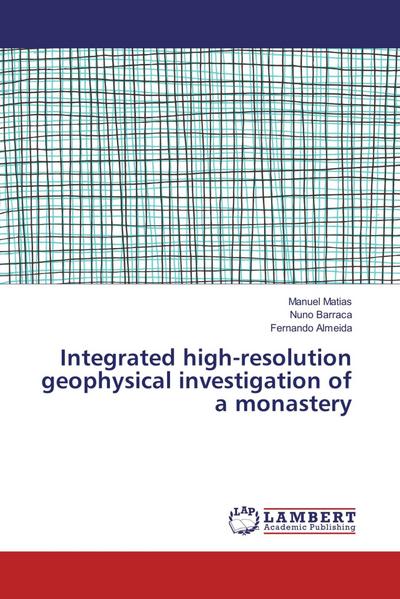 Integrated high-resolution geophysical investigation of a monastery