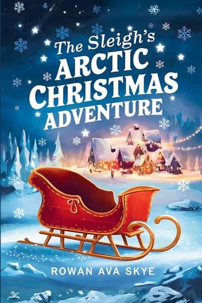The Sleigh’s Arctic Christmas Adventure