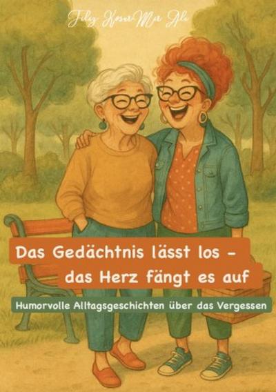 Das Gedächtnis lässt los - das Herz fängt es auf