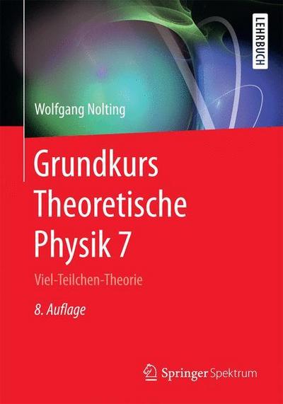 Grundkurs Theoretische Physik 7: Viel-Teilchen-Theorie (Springer-Lehrbuch, Band 7)
