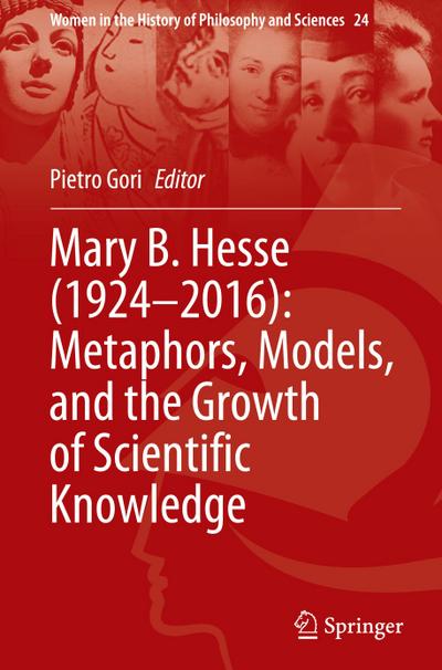 Mary B. Hesse (1924-2016): Metaphors, Models, and the Growth of Scientific Knowledge