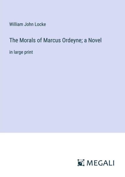 The Morals of Marcus Ordeyne; a Novel